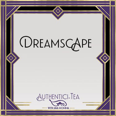 A gold and purple art deco border frames Dreamscape Loose Leaf Tea 🌙 in modern black font, while “Authentici-Tea with Java Momma” appears below in purple and a teacup illustration spotlights this caffeine-free herbal blend.